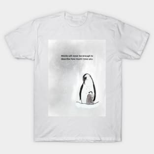 Words will never be enough, penguin family, spirt animal, mum and baby T-Shirt